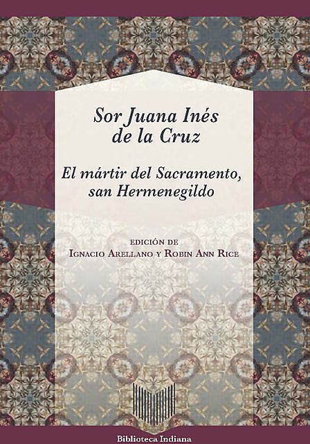 El mártir del sacramento, San Hermenegildo, Sor Juana Inés de la Cruz