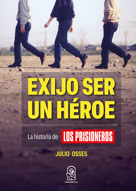 Exijo ser un héroe, Julio Osses Muñoz