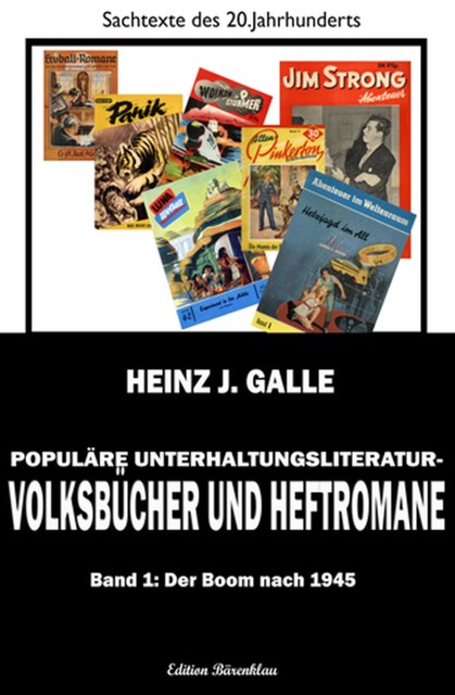 Populäre Unterhaltungsliteratur – Volksbücher und Heftromane Band 1: Der Boom nach 1945, Heinz J. Galle