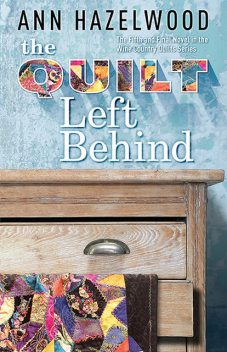 The Quilt Left Behind, Ann Hazelwood