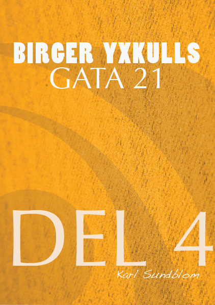 BIRGER YXKULLS GATA 21, DEL 4, Karl Sundblom
