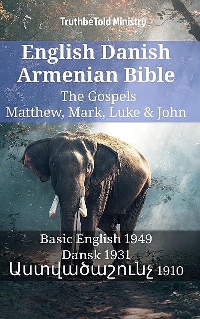 English Danish Armenian Bible – The Gospels – Matthew, Mark, Luke & John, Truthbetold Ministry