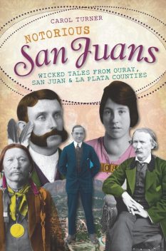 Notorious San Juans, Carol Turner