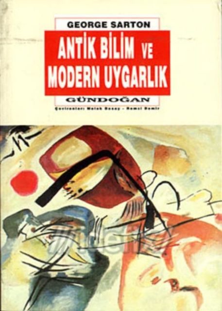Antik Bilim ve Modern Uygarlık, George Sarton – Gündoğan Yayınları