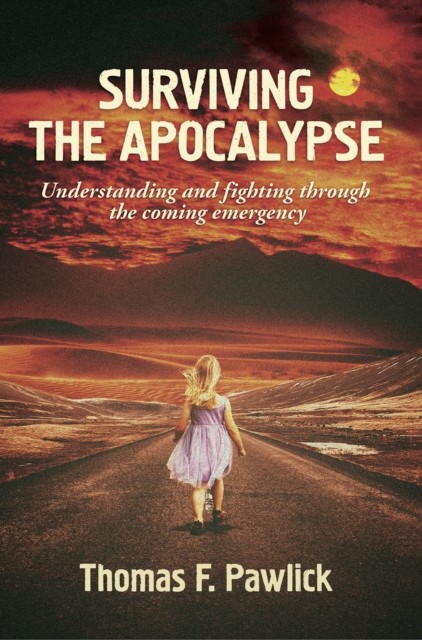 Surviving the Apocalypse, Thomas F. Pawlick