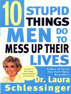 Ten Stupid Things Men Do to Mess Up Their Lives, Laura Schlessinger