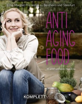 Anti Aging Food, Elna-Margret zu Bentheim u. Steinfurt
