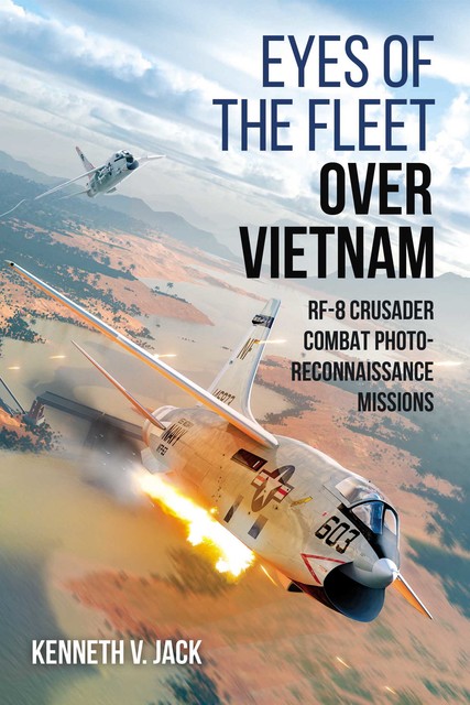 Eyes of the Fleet Over Vietnam, Kenneth V. Jack