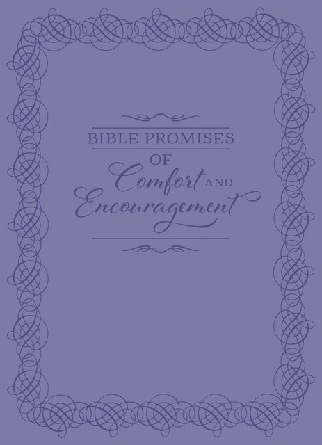 Bible Promises of Comfort and Encouragement, BroadStreet Publishing Group LLC