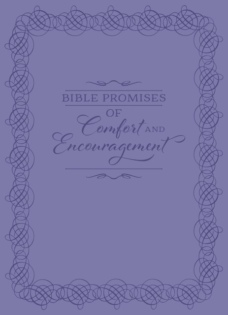 Bible Promises of Comfort and Encouragement, BroadStreet Publishing Group LLC