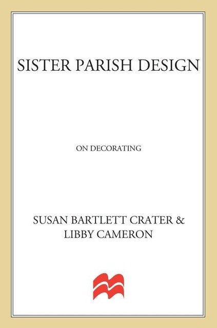 Sister Parish Design: On Decorating, Susan Bartlett Crater, Libby Cameron