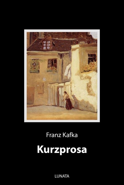 Kurzprosa, Franz Kafka