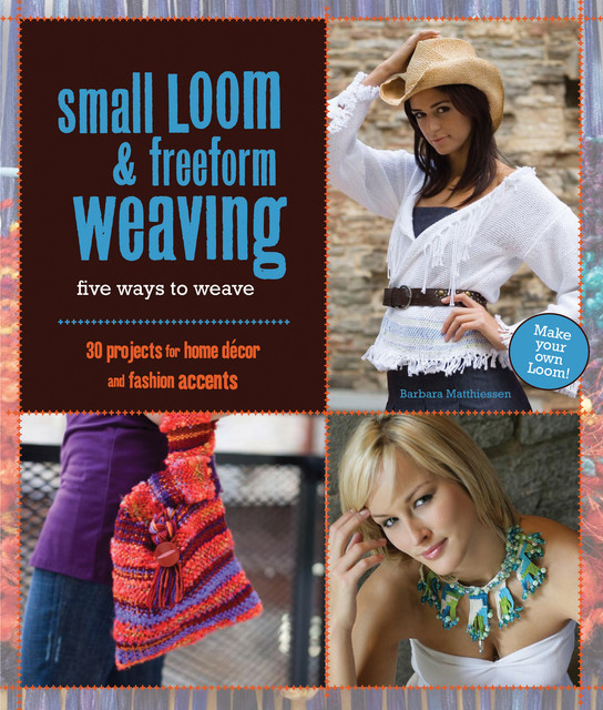 Small Loom & Freeform Weaving, Barbara Matthiessen