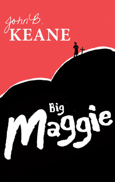 Big Maggie by John B.Keane, John B Keane
