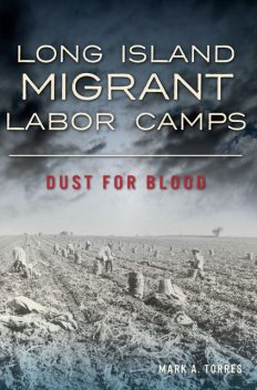 Long Island Migrant Labor Camps, Mark Torres