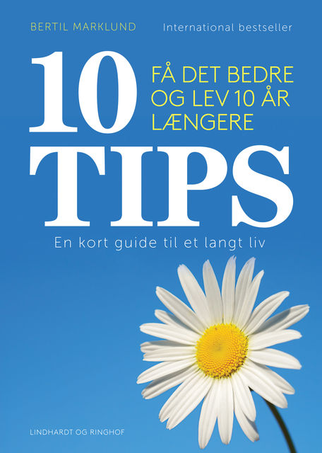 10 TIPS – Få det bedre og lev 10 år længere, Bertil Marklund