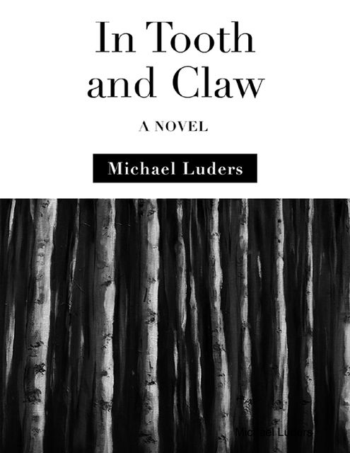 In Tooth and Claw: A Novel, Michael Luders