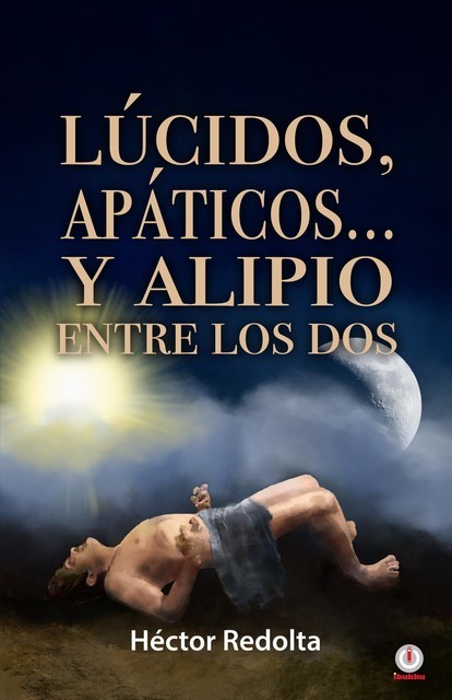 Lúcidos, apáticos… y Alipio entre los dos, Héctor Redolta