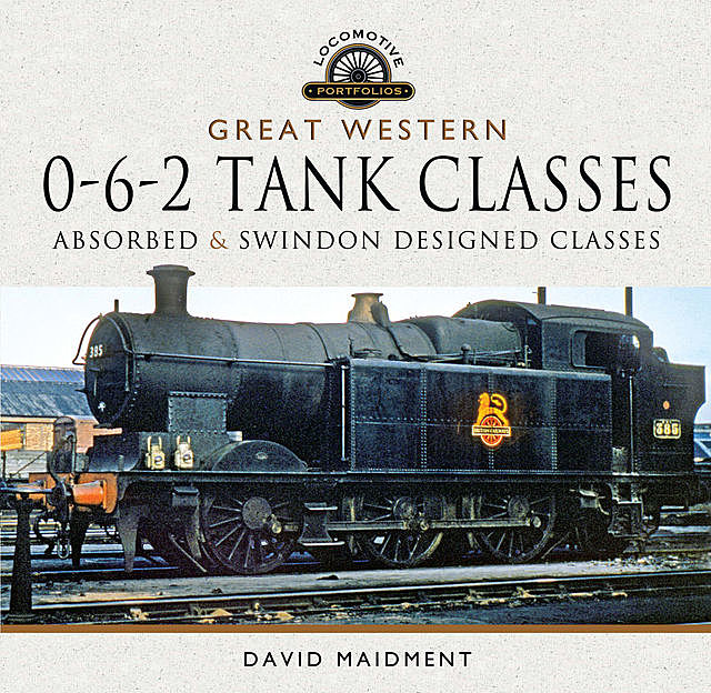 Great Western, 0–6–2 Tank Classes, David Maidment