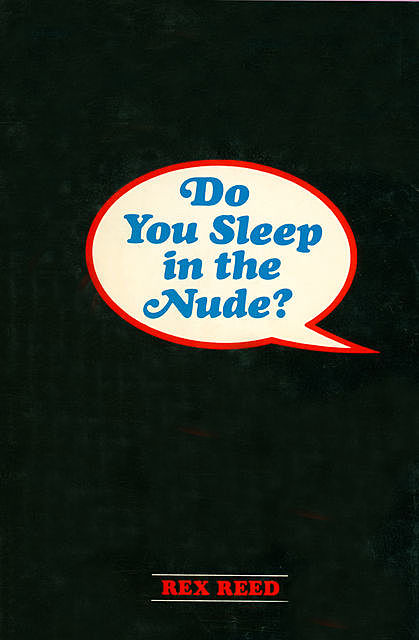 Do You Sleep in the Nude?, Rex Reed