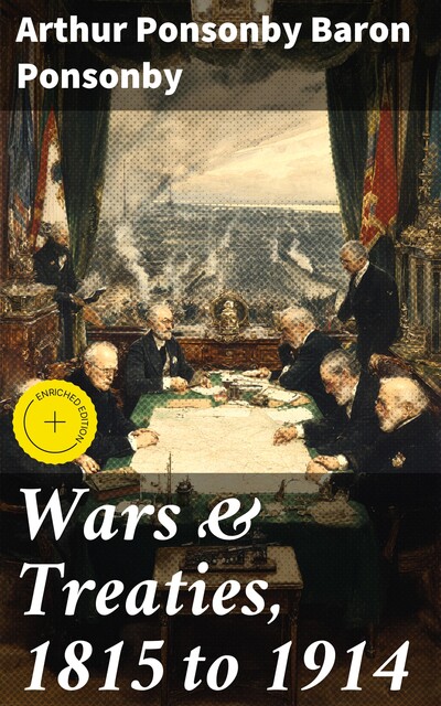 Wars & Treaties, 1815 to 1914, Arthur Ponsonby Baron Ponsonby