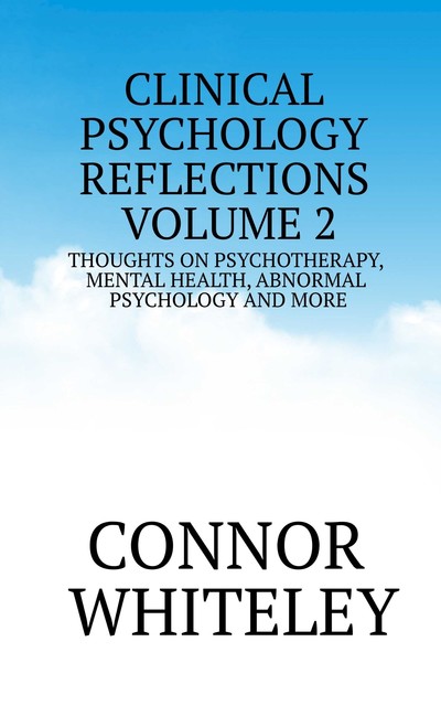 Clinical Psychology Reflections Volume 2, Connor Whiteley