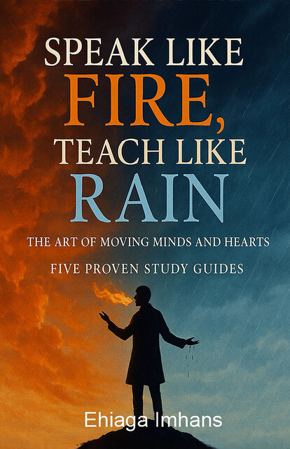 Speak Like Fire, Teach Like Rain, Ehiaga Imhans