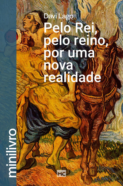 Pelo Rei, pelo reino, por uma nova realidade (minilivro), Davi Lago