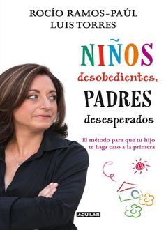 Ninos Desobedientes, Padres Desesperados, Rocío Ramos Paúl