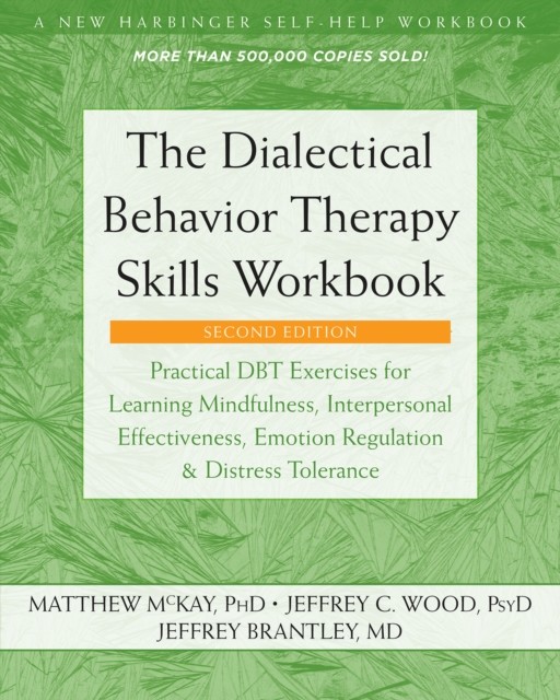 The Dialectical Behavior Therapy Skills Workbook, Matthew McKay