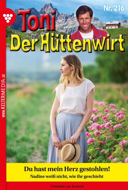 Toni der Hüttenwirt 216 – Heimatroman, Friederike von Buchner