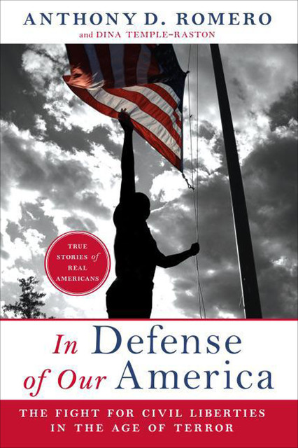 In Defense of Our America, Anthony D. Romero, Dina Temple-Raston