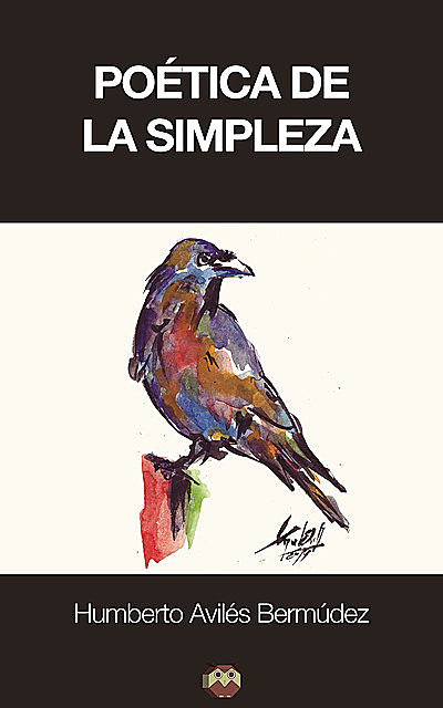 Poética de la simpleza, Humberto Avilés Bermúdez