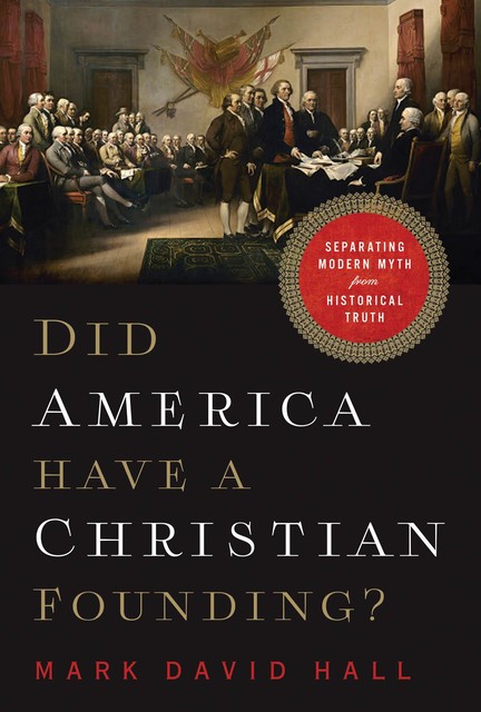 Did America Have a Christian Founding, Mark Hall