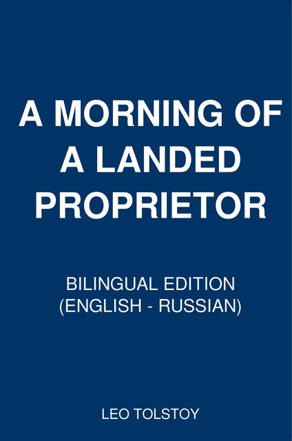 A Morning of a Landed Proprietor, Leo Tolstoy