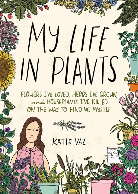 My Life in Plants, Katie Vaz