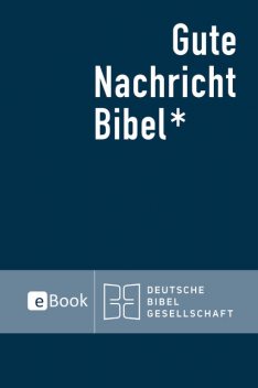 Gute Nachricht Bibel eBook, Deutsche Bibelgesellschaft