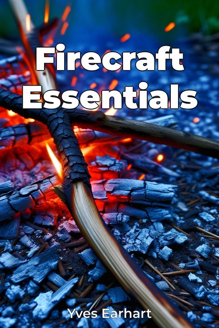 Firecraft Essentials, Yves Earhart