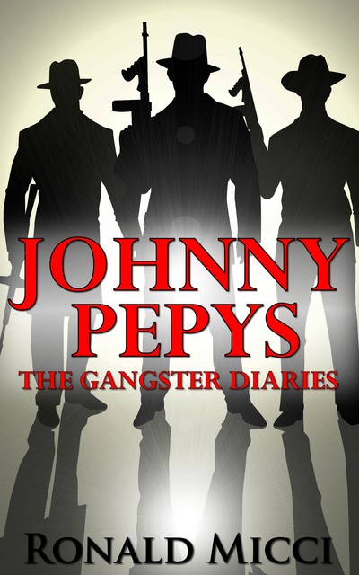 Johnny Pepys, the Gangster Diaries, Ronald Micci