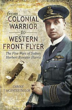 From Colonial Warrior to Western Front Flyer, Carole Mcentee-Taylor