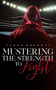 Mustering the Strength to Fight, Tasha Odunuyi