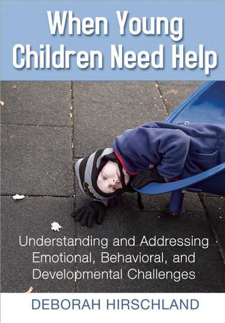 When Young Children Need Help, Deborah Hirschland