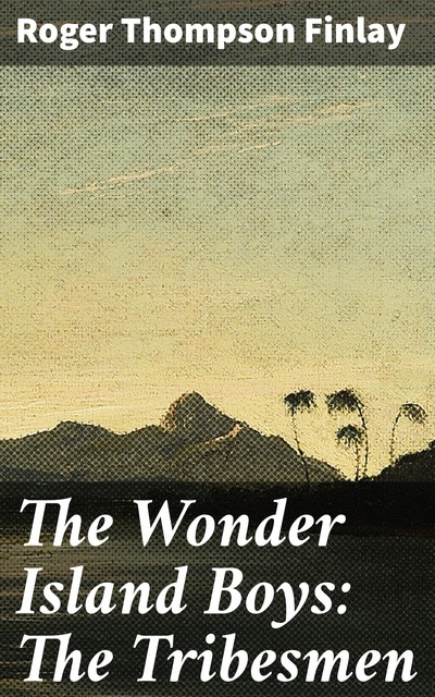 The Wonder Island Boys: The Tribesmen, Roger Thompson Finlay