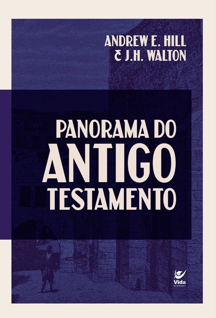 Panorama do Antigo Testamento, Andrew E. Hill, John H. Walton