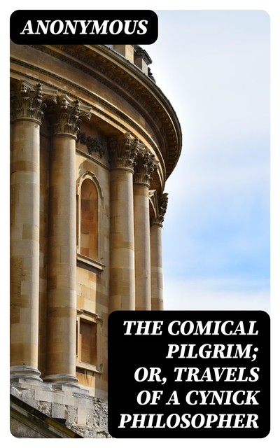 The Comical Pilgrim; or, Travels of a Cynick Philosopher, 