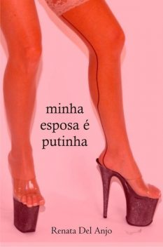 Minha esposa é putinha, Renata Del Anjo