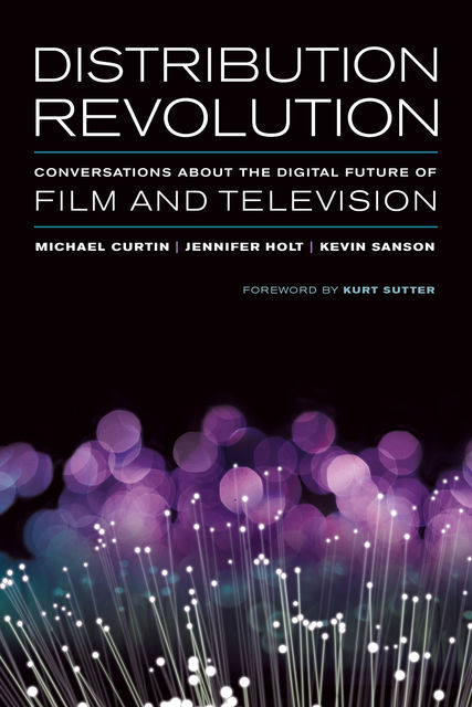 Distribution Revolution, Jennifer Holt, Kevin Sanson, Michael Curtin