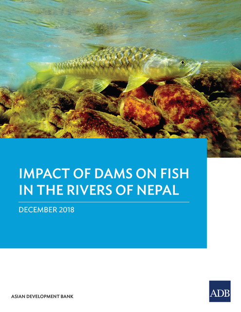 Impact of Dam on Fish in the Rivers of Nepal, Asian Development Bank