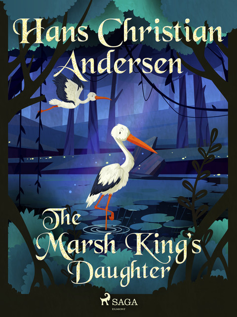 The Marsh King’s Daughter, Hans Christian Andersen