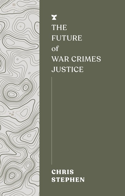 The Future of War Crimes Justice, Chris Stephen